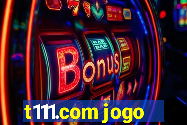 t111.com jogo